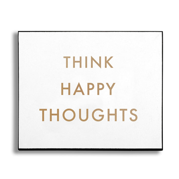 Think Happy Thoughts Gold Foil Plaque