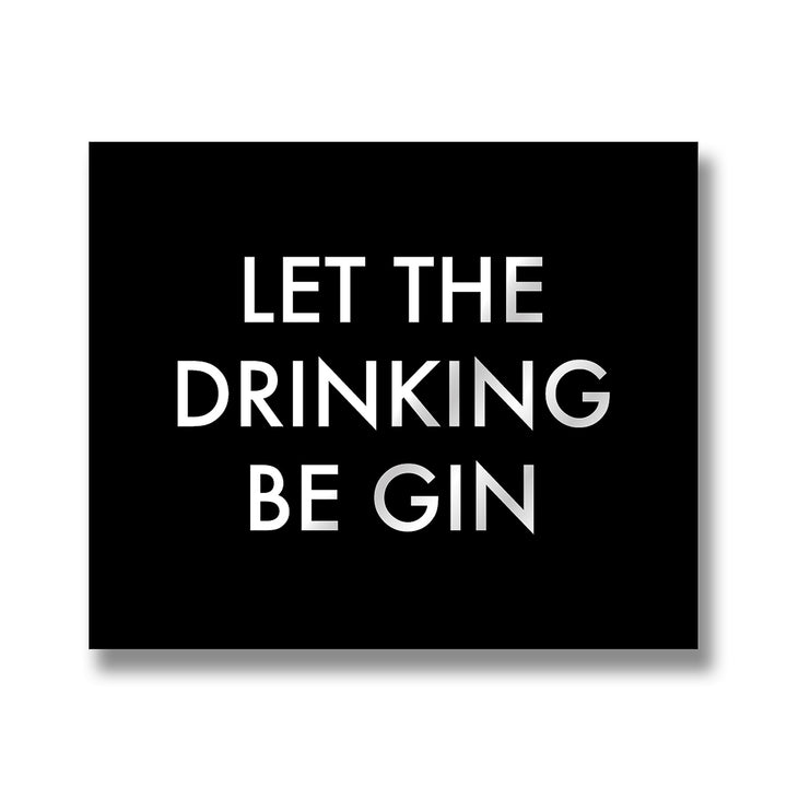 Let The Drinking Be Gin Metalic Detail Plaque
