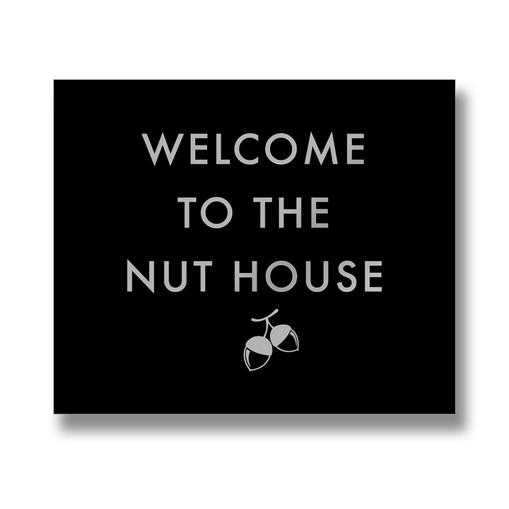 Welcome To The Nut House Metalic Detail Plaque