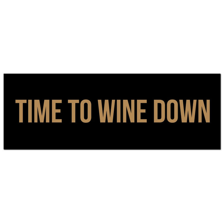 Time To Wine Down Gold Foil  Plaque