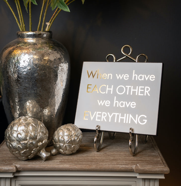 When We Have Each Other We Have Everything Gold Foil Plaque
